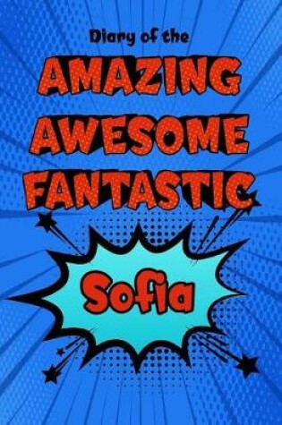 Cover of Diary of the Amazing Awesome Fantastic Sofia