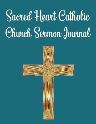 Book cover for Sacred Heart Catholic Church Sermon Journal