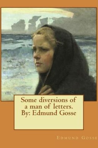 Cover of Some diversions of a man of letters.By