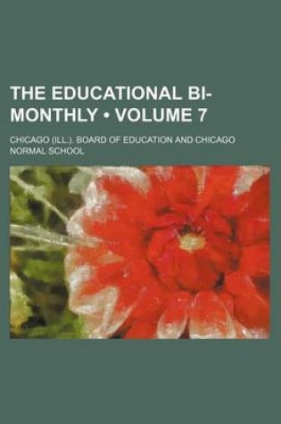 Cover of The Educational Bi-Monthly (Volume 7)