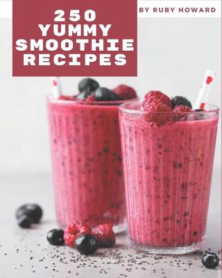 Book cover for 250 Yummy Smoothie Recipes