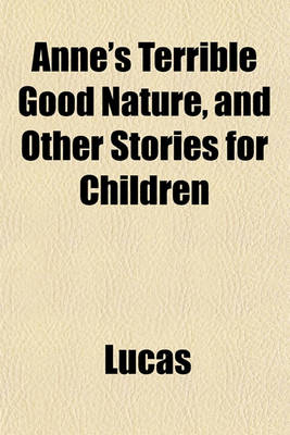 Book cover for Anne's Terrible Good Nature, and Other Stories for Children