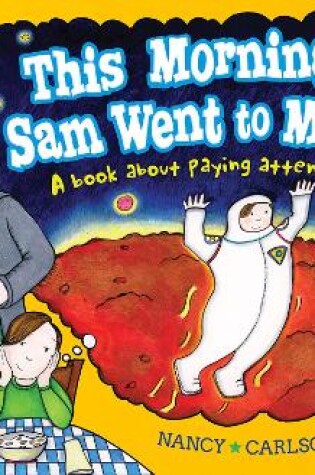 Cover of This Morning Sam Went to Mars: A book about paying attention