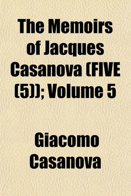 Book cover for The Memoirs of Jacques Casanova (Five (5)); Volume 5