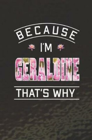 Cover of Because I'm Geraldine That's Why