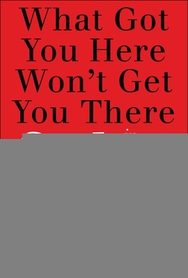 Book cover for What Got You Here Won't Get You There in Sales:  How Successful Salespeople Take it to the Next Level