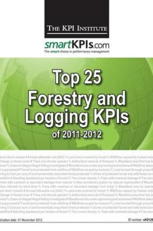 Cover of Top 25 Forestry and Logging KPIs of 2011-2012