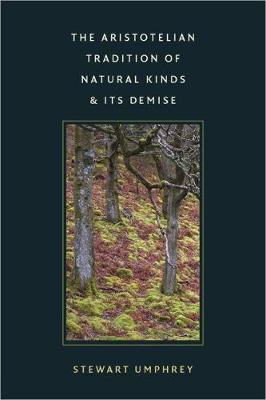 Book cover for The Aristotelian Tradition of Natural Kinds and its Demise