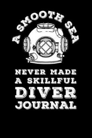 Cover of A Smooth Sea Never Made A Skillful Diver Journal