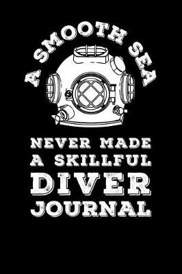 Book cover for A Smooth Sea Never Made A Skillful Diver Journal