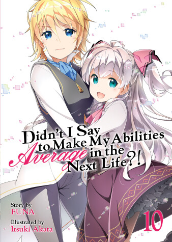 Book cover for Didn't I Say to Make My Abilities Average in the Next Life?! (Light Novel) Vol. 10