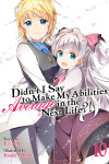 Book cover for Didn't I Say to Make My Abilities Average in the Next Life?! (Light Novel) Vol. 10