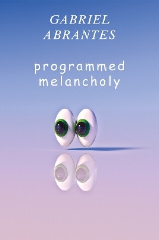 Cover of Gabriel Abrantes: Programmed Melancholy