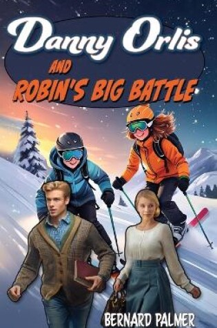 Cover of Danny Orlis and Robin's Big Battle