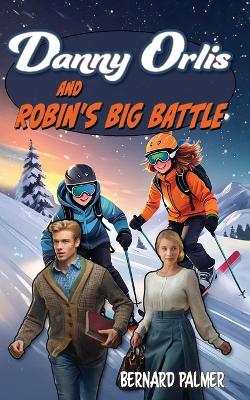 Book cover for Danny Orlis and Robin's Big Battle