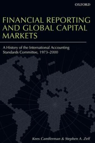 Cover of Financial Reporting and Global Capital Markets: A History of the International Accounting Standards Committee, 1973-2000