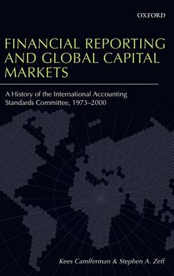 Book cover for Financial Reporting and Global Capital Markets: A History of the International Accounting Standards Committee, 1973-2000