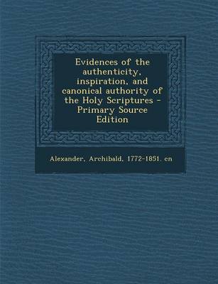 Book cover for Evidences of the Authenticity, Inspiration, and Canonical Authority of the Holy Scriptures