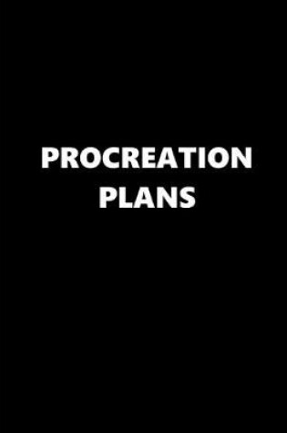 Cover of 2020 Daily Planner Funny Theme Procreation Plans 388 Pages