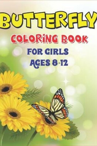 Cover of Butterfly Coloring Book for Girls Ages 8-12
