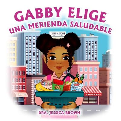 Book cover for Gabby Elige una Merienda Saludable