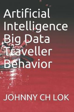 Cover of Artificial Intelligence Big Data Traveller Behavior