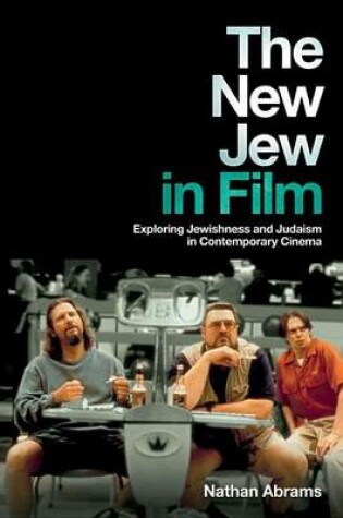 Cover of The New Jew in Film: Exploring Jewishness and Judaism in Contemporary Cinema