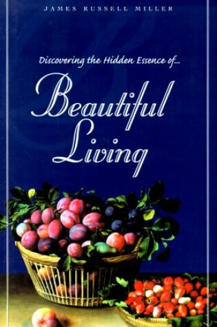 Cover of Discovering the Hiden Essence of Beautiful Living