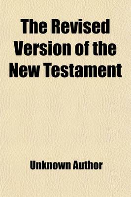 Book cover for The Revised Version of the New Testament