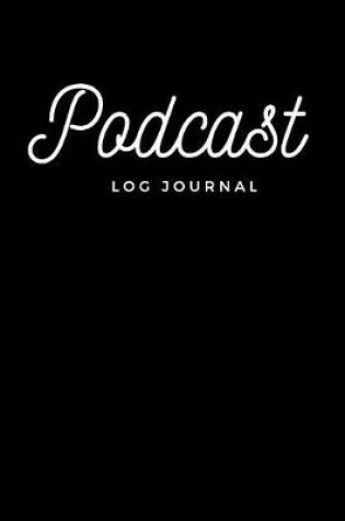 Cover of Podcast Log Journal