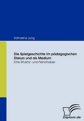 Book cover for Die Spielgeschichte im padagogischen Diskurs und als Medium