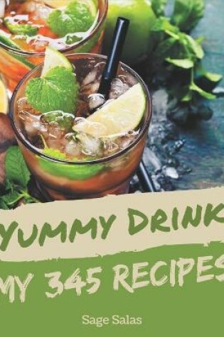 Cover of My 345 Yummy Drink Recipes