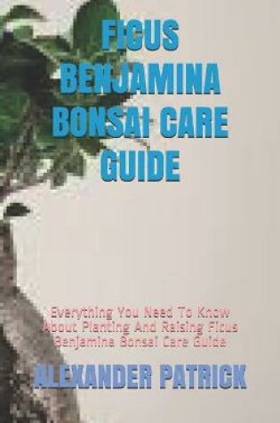 Cover of Ficus Benjamina Bonsai Care Guide