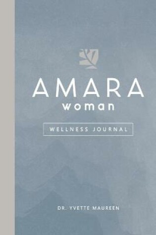 Cover of The AMARA Woman Wellness Journal (Blue)