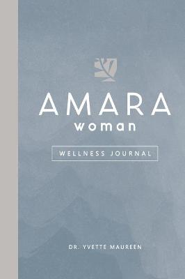 Cover of The AMARA Woman Wellness Journal (Blue)