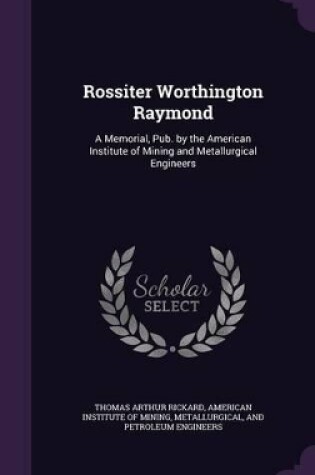 Cover of Rossiter Worthington Raymond