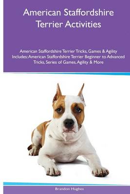 Book cover for American Staffordshire Terrier Activities American Staffordshire Terrier Tricks, Games & Agility. Includes