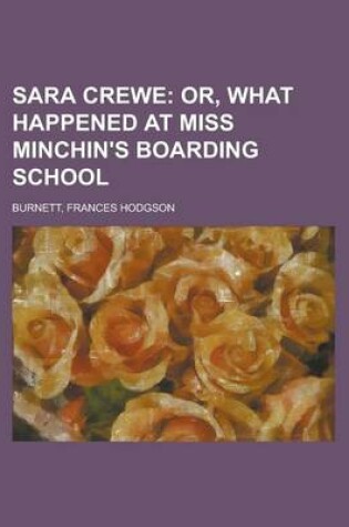 Cover of Sara Crewe; Or, What Happened at Miss Minchin's Boarding School