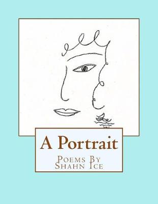 Cover of A Portrait. Poems by Shahn Ice