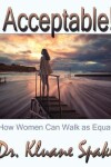 Book cover for ACCEPTABLE! How Women Can Walk as Equals