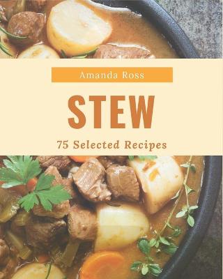 Book cover for 75 Selected Stew Recipes