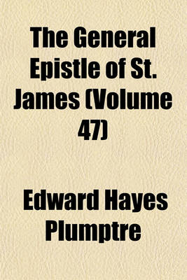 Book cover for The General Epistle of St. James Volume 47