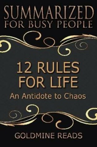 Cover of 12 Rules for Life - Summarized for Busy People: An Antidote to Chaos