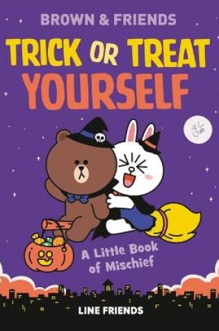 Cover of Line Friends: Brown & Friends: Trick or Treat Yourself