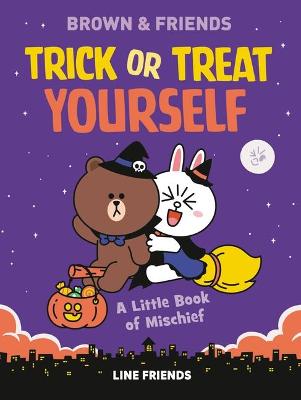 Book cover for Line Friends: Brown & Friends: Trick or Treat Yourself