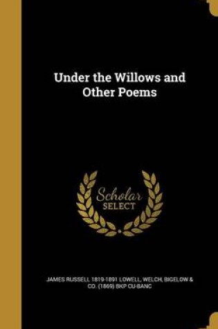 Cover of Under the Willows and Other Poems