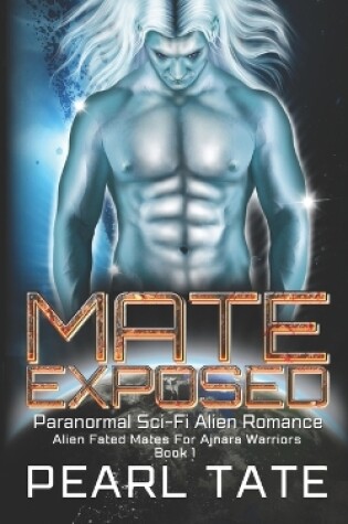 Mate Exposed - Paranormal Sci-Fi Alien Romance