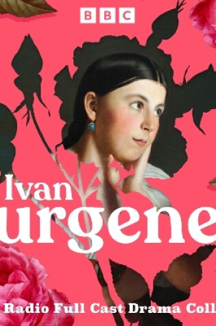 Cover of Ivan Turgenev: A BBC Radio Full-Cast Drama Collection