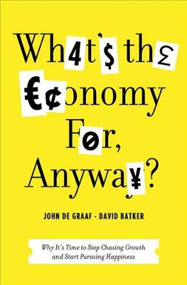 Book cover for What's the Economy For, Anyway?