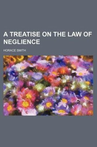 Cover of A Treatise on the Law of Neglience